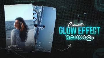 HOW TO ADD CINEMATIC GLOW EFFECT  | INSTAGRAM REELS EDIT TUTORIAL MALAYALAM