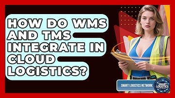 How Do WMS And TMS Integrate In Cloud Logistics? - Smart Logistics Network