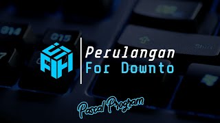 Program Pascal Sederhana-Perulangan For Downto