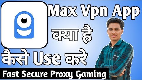 Max Vpn App Kaise Use Kare ।। how to use max vpn app ।। Max Vpn app