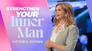 Strengthen Your Inner Man | Victoria Osteen