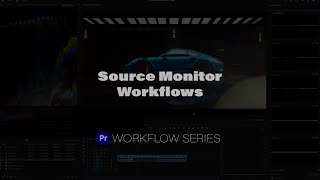 3 - Source Monitor Workflows