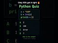 Think like a coder 🧠💻Can you solve this Python quiz? 🔥#Python #CodingChallenge #LearnToCode #Shorts