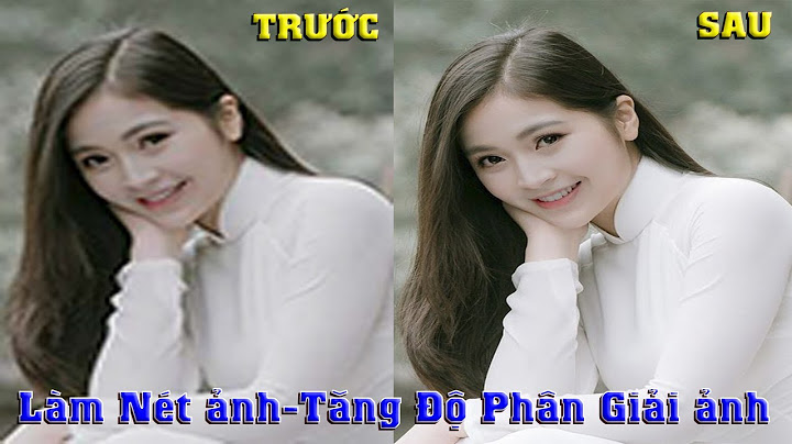 Hướng dẫn làm rõ ảnh bằng photoshop