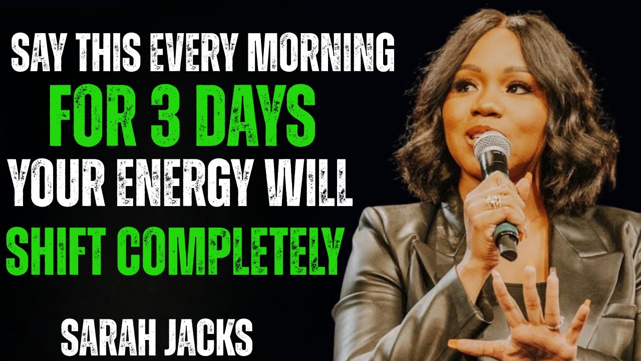 SAY THIS EVERY MORINING FOR 3 DAYS YOUR ENERGY WILL SHIFT COMPLETELY SARA JAKES BEST SPEECH