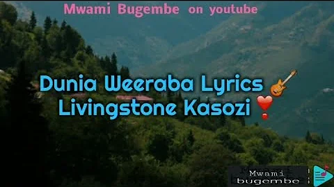 Dunia weraba lyrics by The late Livingstone Kasozi