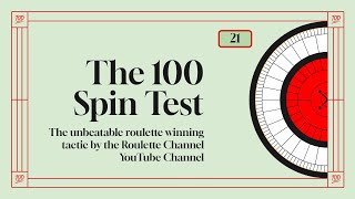 The 100 Spin Test  21: The Unbeatable Roulette Winning Tactic