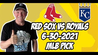 MLB Pick Today Boston Red Sox vs Kansas City Royals 6/30/21 MLB Betting Pick and Prediction
