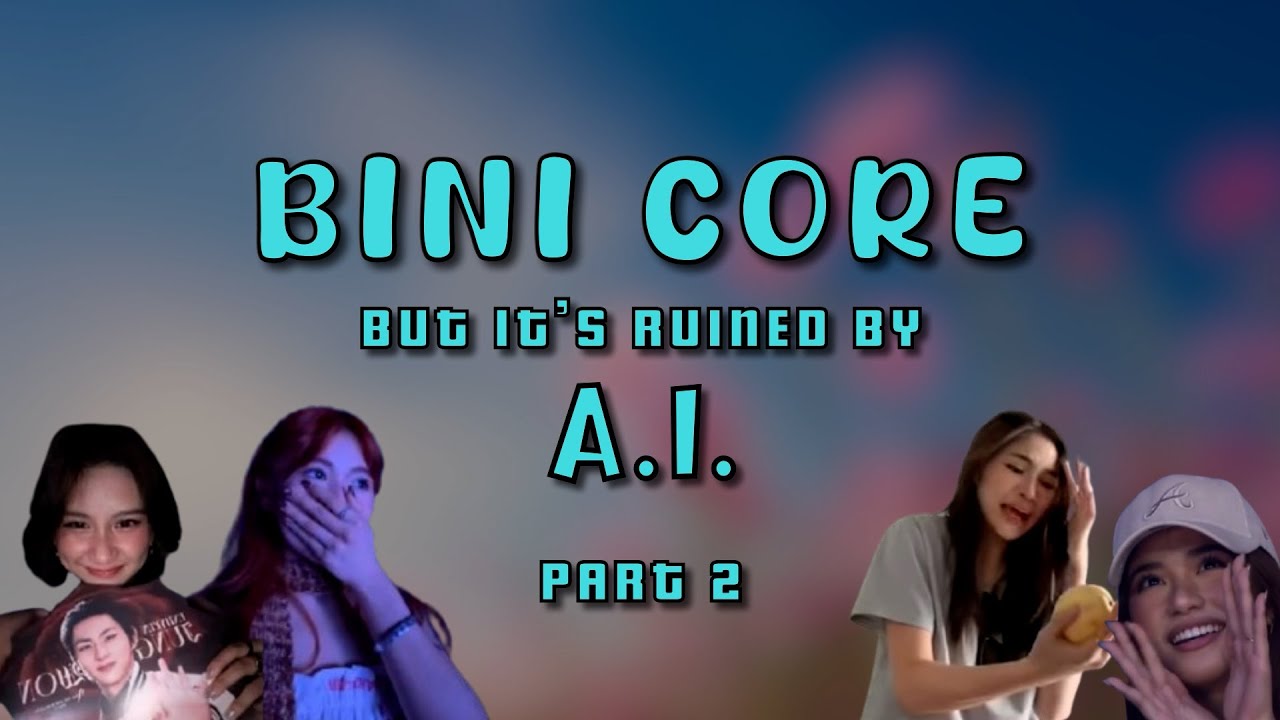 BINI Core but it's ruined by A.I. (Part 2)