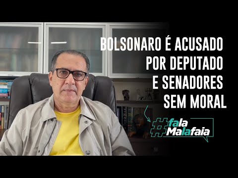 Bolsonaro é acusado por deputado e senadores sem moral