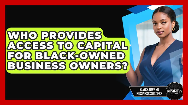 Who Provides Access to Capital for Black-Owned Business Owners? | Black Owned Business Success News