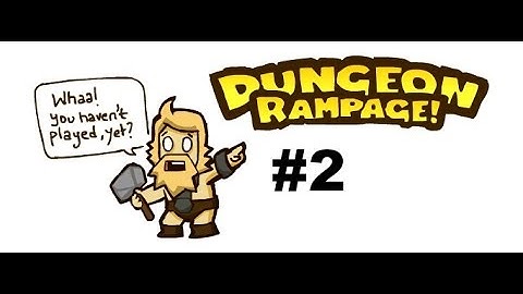 Dungeon Rampage Part 2