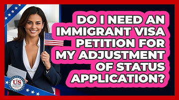 Do I Need An Immigrant Visa Petition For My Adjustment Of Status Application?