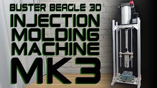DIY Desktop Pneumatic Injection Molding Machine | Buster Beagle 3D MK3 | 3 Cubic Inch Shot!