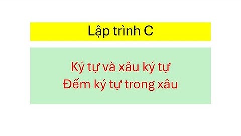 004 Ký tự và xâu ký tự - Hướng dẫn lập trình C C++
