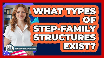 What Types Of Step-Family Structures Exist?