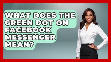 What Does The Green Dot On Facebook Messenger Mean? - Everyday-Networking