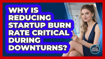 Why Is Reducing Startup Burn Rate Critical During Downturns? - The Startup Growth Hub