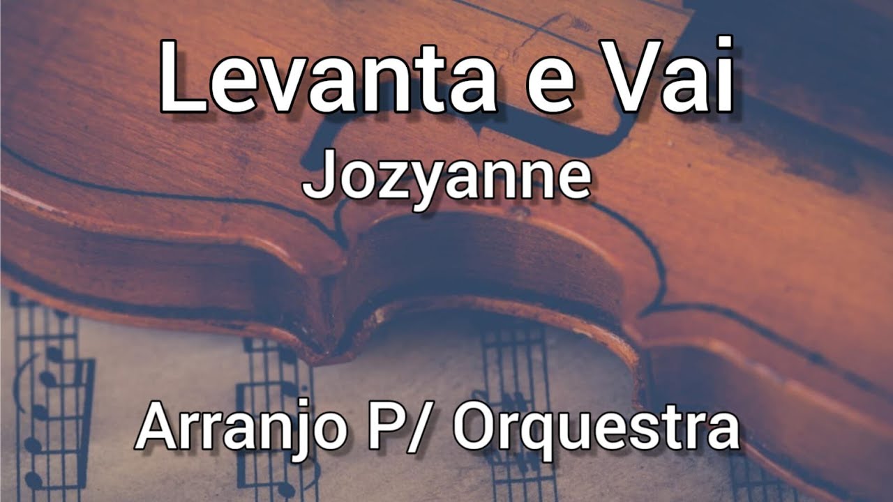 Levanta e Vai - Jozyanne / Arranjo Orquestra - YouTube