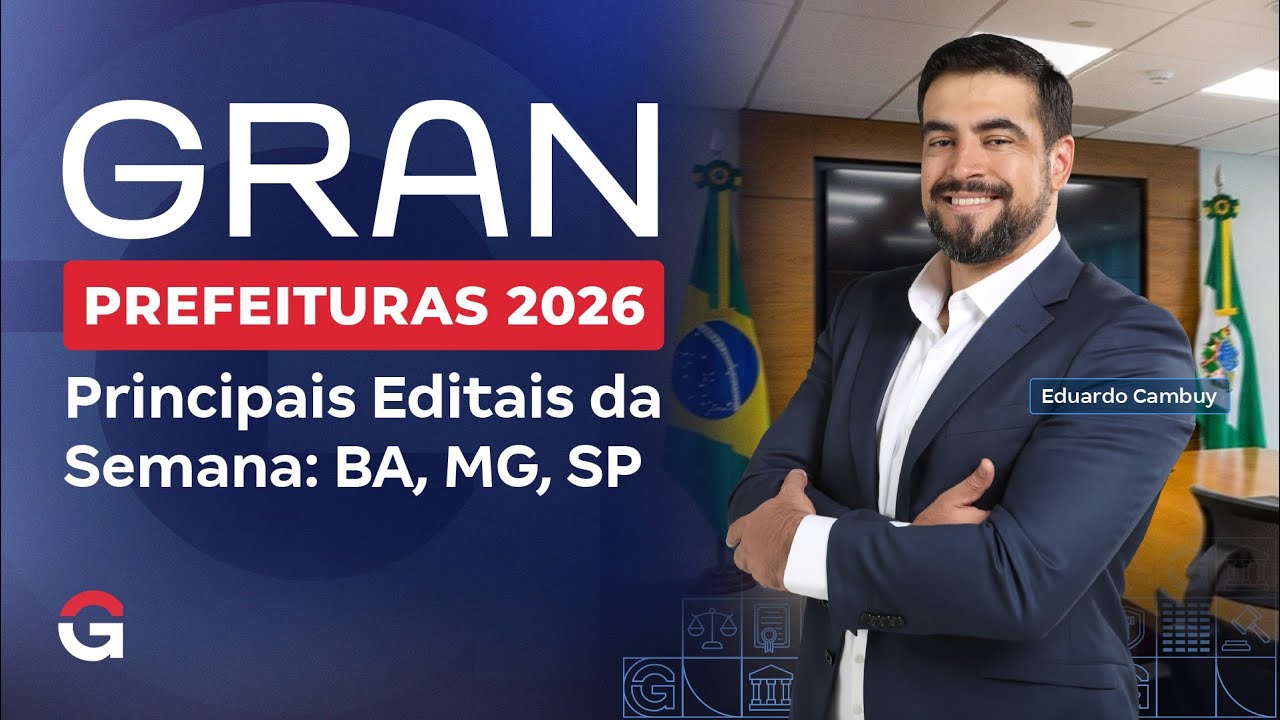 Gran Prefeituras 2026 | Principais Editais da Semana: BA, MG, SP