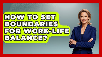 How To Set Boundaries For Work-life Balance? - The Personal Growth Path