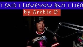 I SAID I LOVE YOU BUT I LIED by Archie D' (Michael Bolton)