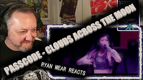 PASSCODE - CLOUDS ACROSS THE MOON - Ryan Mear Reacts