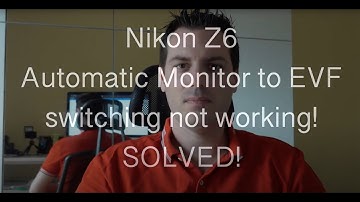Nikon Z6 - Automatic monitor to EVF problem - SOLVED!