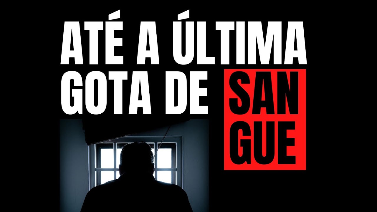 ATÉ A ÚLTIMA GOTA DE SANGUE ( @Achoupaulo ) PODER DA MENTE - YouTube