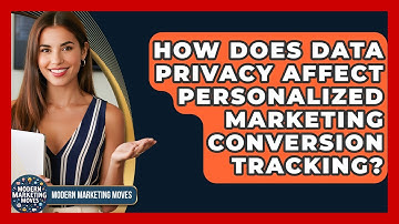 How Does Data Privacy Affect Personalized Marketing Conversion Tracking? - Modern Marketing Moves
