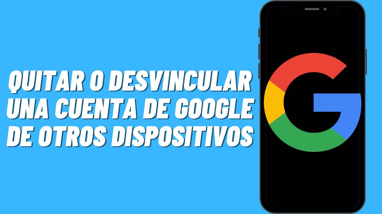 Cómo quitar o desvincular una cuenta de Google de otros dispositivos Android