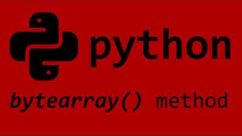 Python build-in bytearray() method