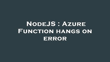 NodeJS : Azure Function hangs on error