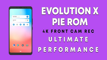 EVOLUTION X PIE ROM with 4K Front Video Recording | Redmi Note 5 Pro | Hindi