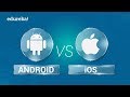 Android vs iOS |  Comparison Between Android and iOS | Mobile App Development Training | Edureka