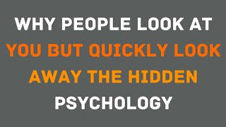 Why people Look At You But Quickly Look Away The Hidden Psychology...