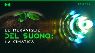 Le meraviglie del suono: la CIMATICA