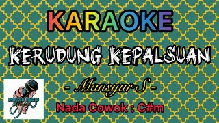 Karaoke KERUDUNG KEPALSUAN - (Mansyur S) Nada -1 Cowok