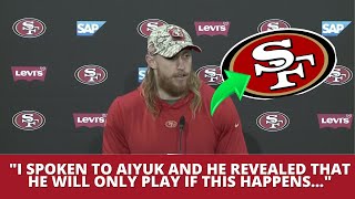NOW! KITTLE MAKES SURPRISING REVELATION ABOUT AIYUK'S FUTURE WITH THE 49ERS! 49ERS NEWS