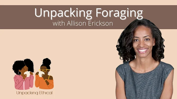 Unpacking Foraging with Allison Erickson | Unpacki...