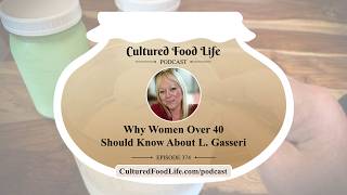 Why Women Over 40 Should Know About L  Gasseri - Podcast Episode 374