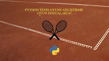 Python ile Tenis Oyunu Geliştirme - Oyun Dosyaları #1