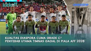 Kualitas Diaspora Cuma Grade C? Penyebab Utama Timnas Gagal di Piala AFF 2026 | Kickoff