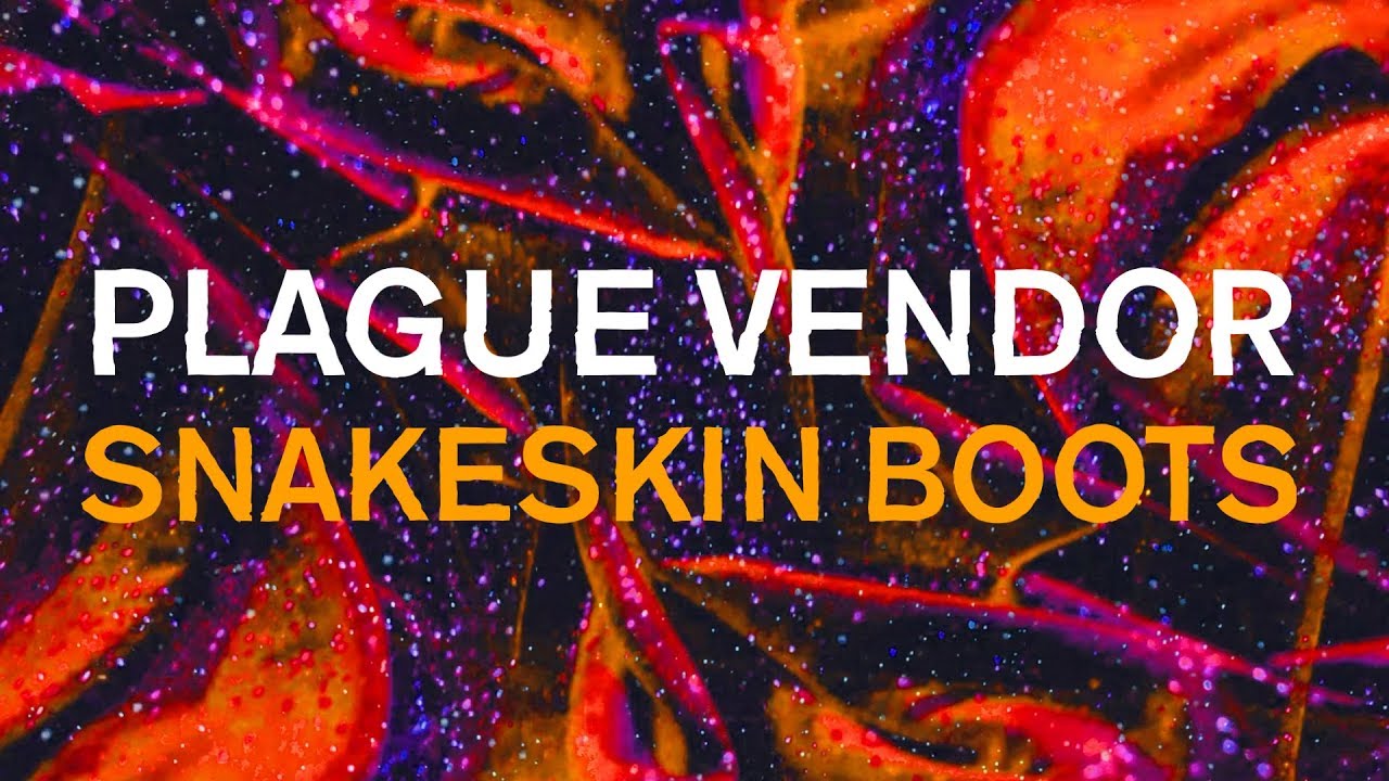 Plague Vendor - "Snakeskin Boots" (Lyric Video)