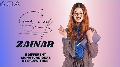How to Make a Beautiful Signature Of Zainab (5 Styles)