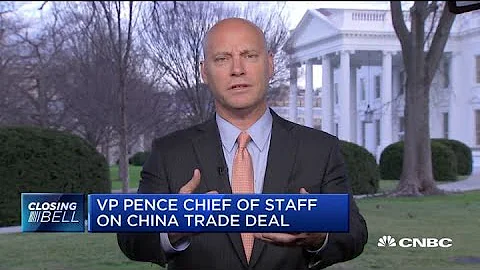 VP Pence chief of staff on China trade deal