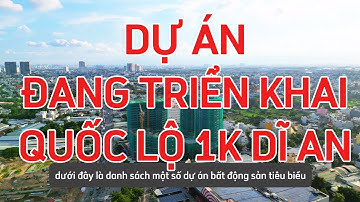 Dự án bất động sản đang triển khai quốc lộ 1k Dĩ An Bình Dương