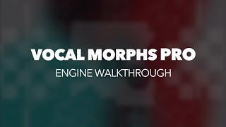 Vocal Morphs PRO | Engine Walkthrough | Rast Sound