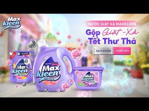GỘP GIẶT - XẢ, TẾT THƯ THẢ | NƯỚC GIẶT XẢ MAXKLEEN x BÙI CÔNG NAM