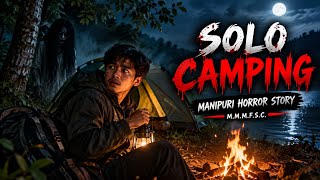 Information Solo Camping || Manipuri Full Horror Story || Makhal Mathel Manipur Full Story Collection  Guide